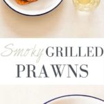 Smoky Grilled Prawns | Recipes From A Pantry
