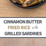 Quick Cinnamon Butter Fried Rice With Grilled Sardines - Recipes From A Pantry