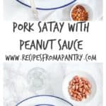 Pork Satay With Peanut Sauce | Recipes From A Pantry