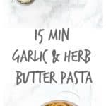15 min garlic and herb butter pasta | Recipes From A Pantry