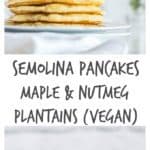 Semolina Pancakes with Maple And Nutmeg Roasted Plantains | Recipes From A Pantry