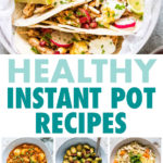 A COLLAGE OF HEALTHY INSTANT POT MEALS