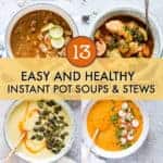 13 easy and healthy instant pot soups and stews