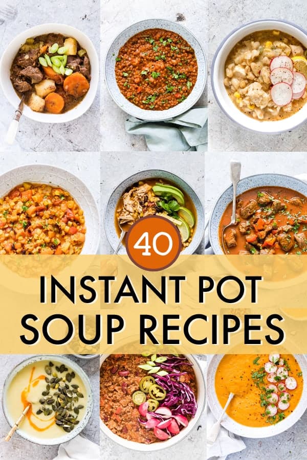 Instant Pot Soup Recipes – That You’ll Actually Love