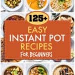 125+ EASY INSTANT POT RECIPES FOR BEGINNERS