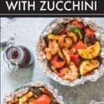 low carb shrimp foil packets with zucchini