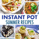 A COLLAGE OF IMAGES OF INSTANT POT SUMMERTIME DISHES