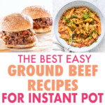 A COLLAGE OF PICTURES OF INSTANT POT GROUND BEEF DISHES