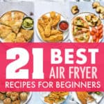 21 BEST AIR FRYER RECIPES FOR BEGINNERS