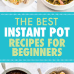 A COLLAGE OF PICTURES OF INSTANT POT DISHES FOR BEGINNERS