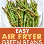 This is a pinterest pin linking to a recipe for Air Fryer green beans