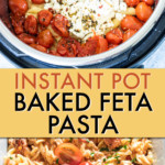 COLLAGE OF TWO PICTURES OF FETA AND TOMATOES IN AN INSTANT POT AND PASTA IN A DISH