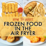 COLLAGE OF AIR FRYER FROZEN FOOD IMAGES