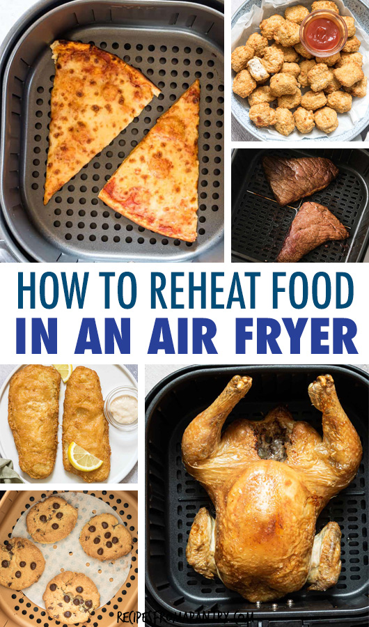 A COLLAGE OF IMAGES OF FOOD BEING REHEATED IN THE AIR FRYER