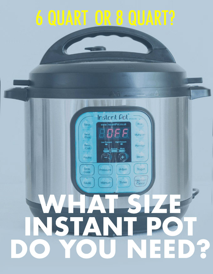 What Size Instant Pot Do You Need