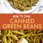 two images of canned green beans in a dish and being cooked with butter.