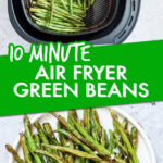 two images of green beans, on a plate and in an air fryer